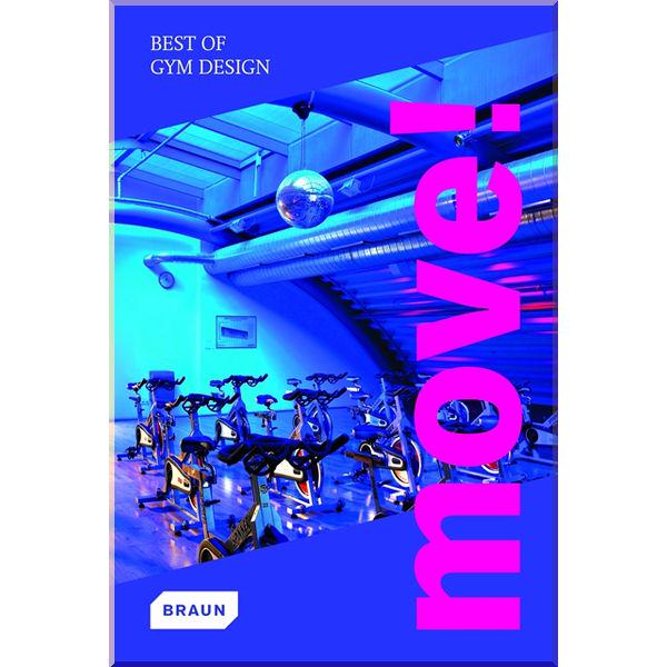 Книга "Move! Best of Gym" Design Braun (ISBN:9783037680469) - фото 1 Книга "Move! Best of Gym" Design Braun (ISBN:9783037680469) - фото 1