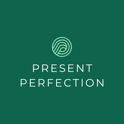 Present Perfection Present Perfection