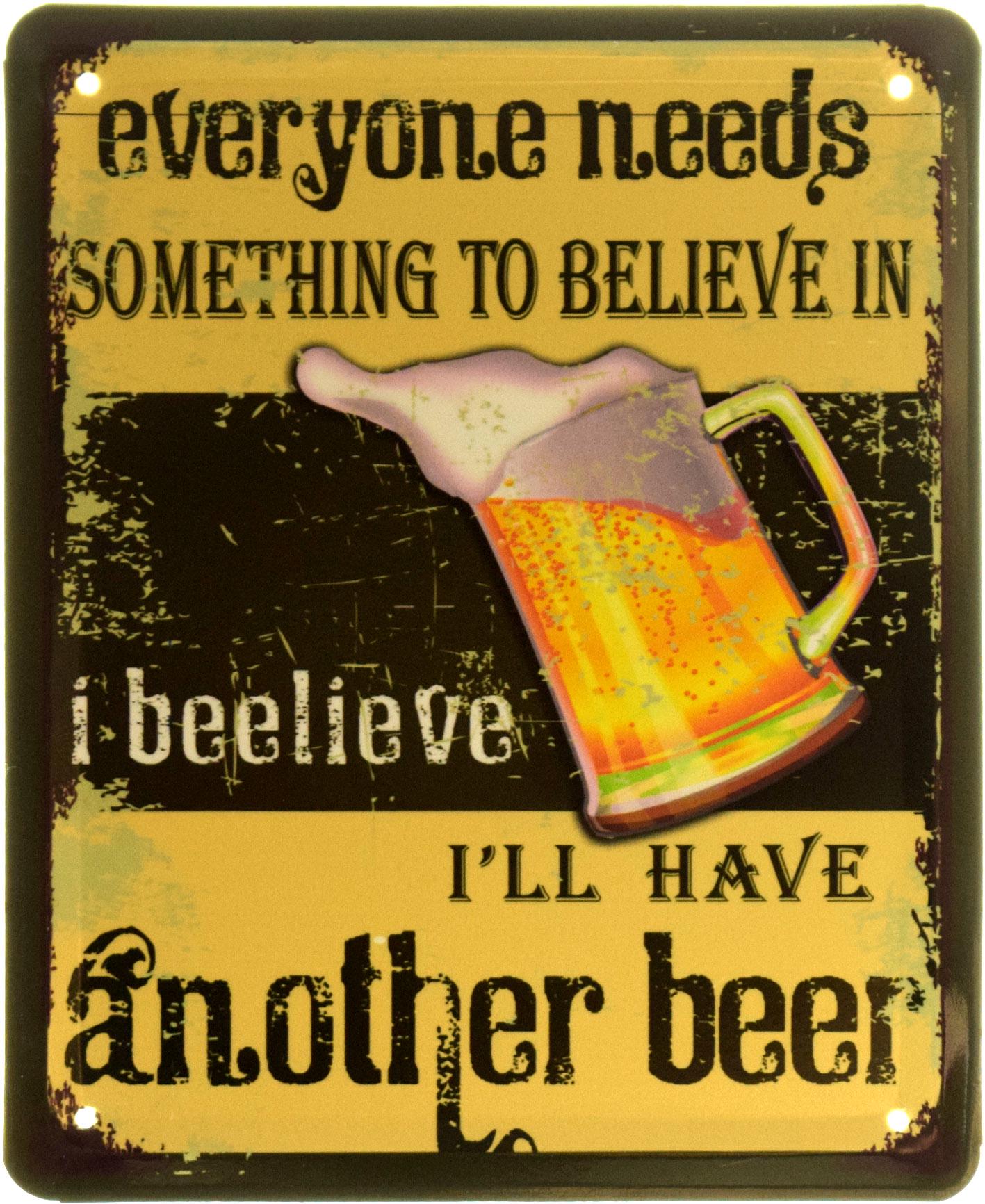 Табличка металева "Everyone Needs Something To Believe In I Believe I'll Have Another Beer" 18x22 см (ms-103824)