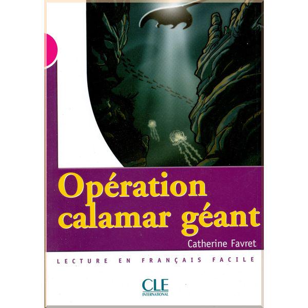 Книга Catherine Favret "Opération Calamar géant" (ISBN:9782090316445) - фото 1 Книга Catherine Favret "Opération Calamar géant" (ISBN:9782090316445) - фото 1