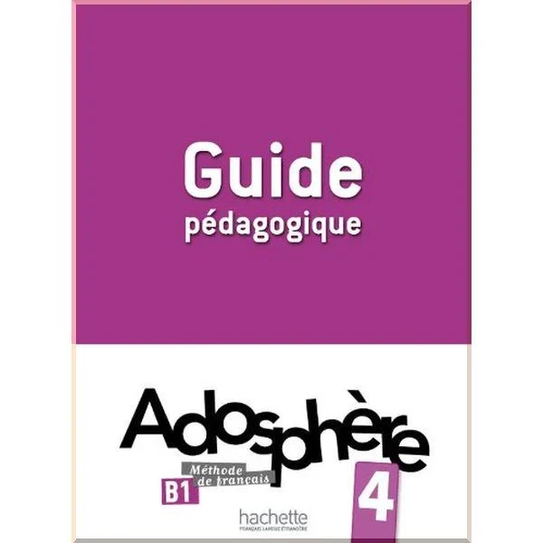 Книга для вчителя Adosphère 4 Guide Pédagogique