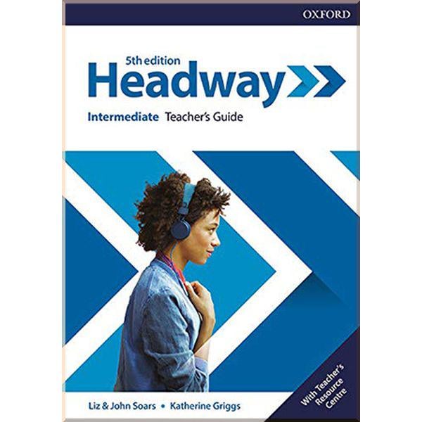 Книга John and Liz Soars/Katherine Griggs "New Headway 5th Edition Intermediate Teacher's Guide with Teacher's Resource Center" (ISBN:9780194529358)