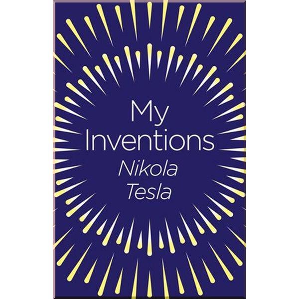 Книга "My Inventions" Nikola Tesla (ISBN:9781789500783) - фото 1 Книга "My Inventions" Nikola Tesla (ISBN:9781789500783) - фото 1