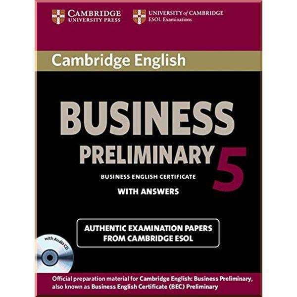 Книга Cambridge University Press "Cambridge English: Business 5 Preliminary Authentic Examination Papers from Cambridge ESOL with answers and Audio CD" (ISBN:9781107699335)