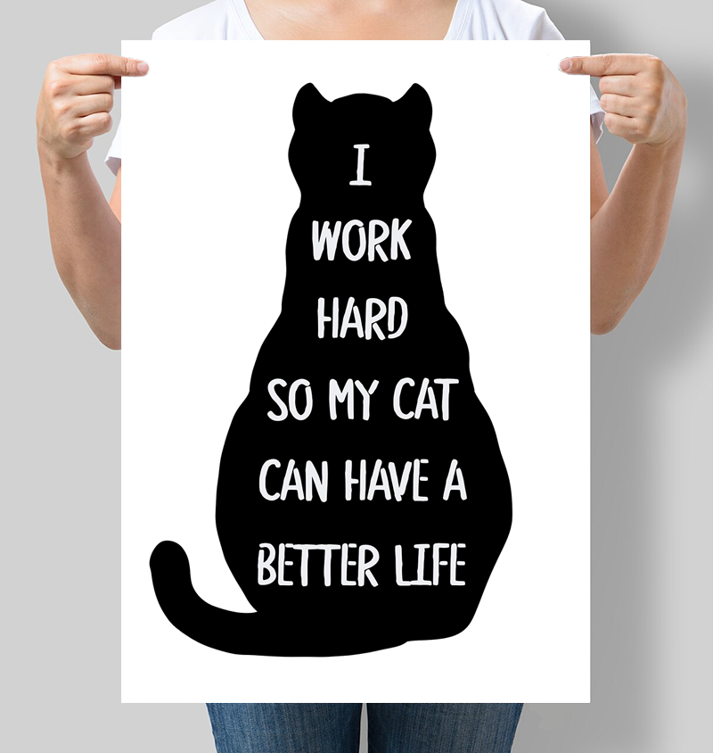 Постер мотивуючий "I Work Hard So My Cat Can Have A Better Life" 42х60 см (М155)