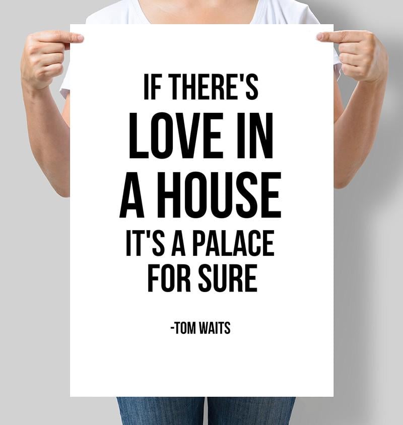 Постер мотивационный If there's love in a house It's a palace for sure Tom Waits 30x42 см A3 без рамки (M178_A3)