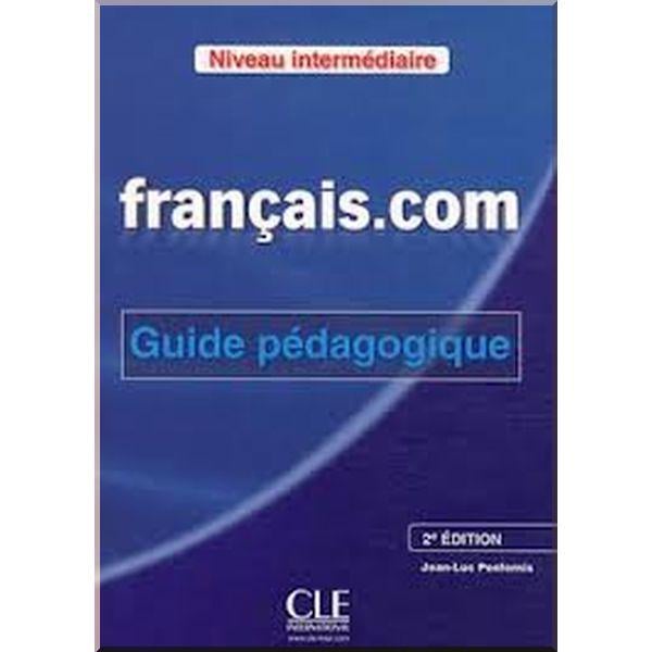 Книга для вчителя Français.com 2e Édition Intermédiaire Guide Pédagogique