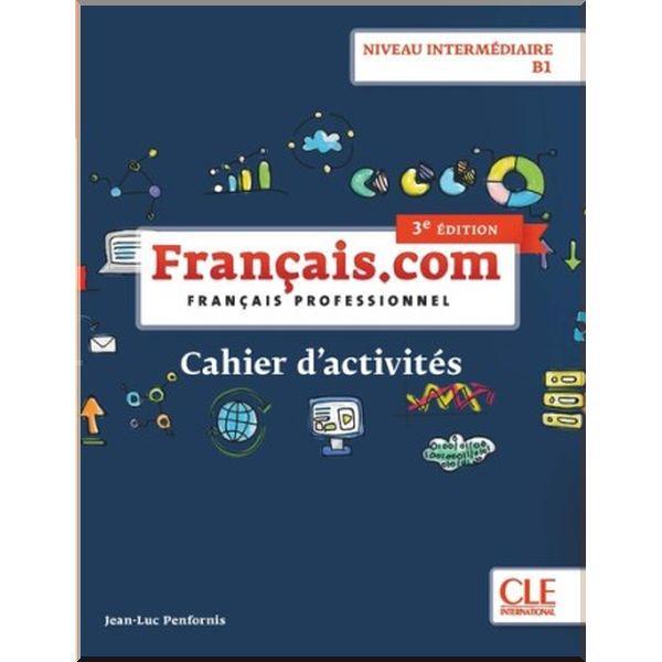 Рабочая тетрадь Français.com 3e Édition Intermédiaire Cahier d'activités