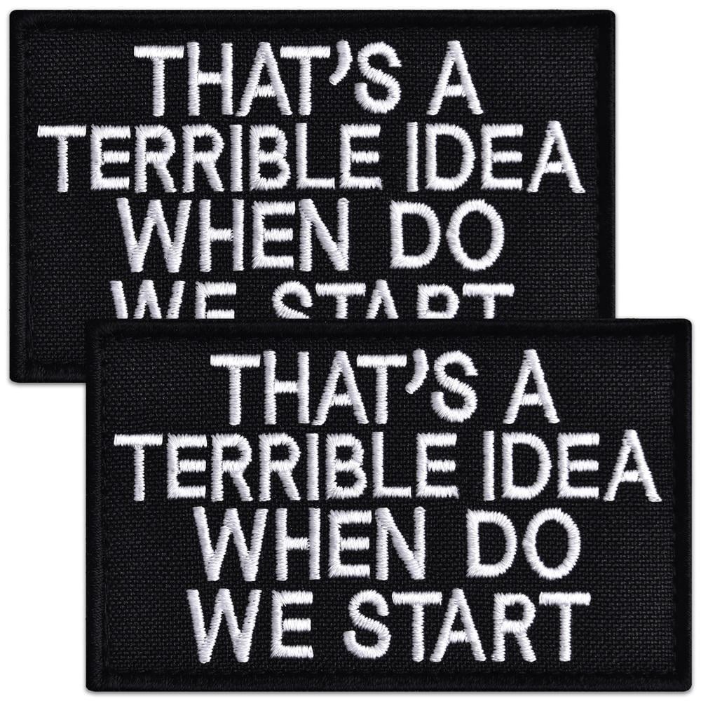 Набор шевронов ''That`s A Terrible Idea When Do We Start'' 5х8 см 2 шт. (26693)