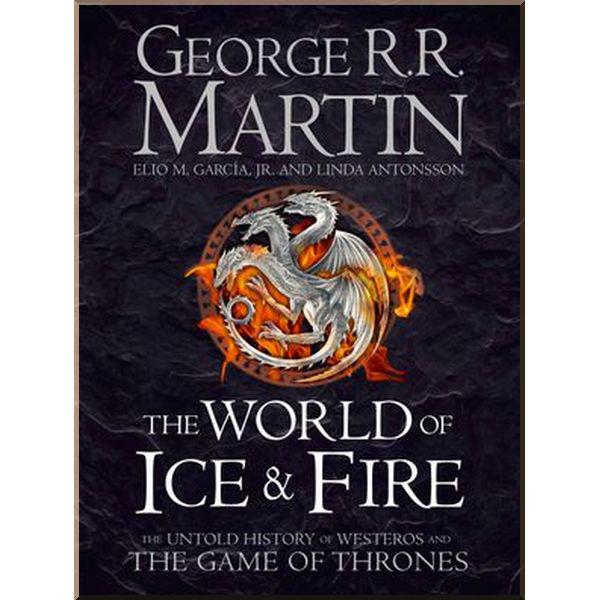 Книга George R. R. Martin/Elio M. Garcia Jr. "The World of Ice and Fire: The Untold History of Westeros and the Game of Thrones" (ISBN:9780007580910)