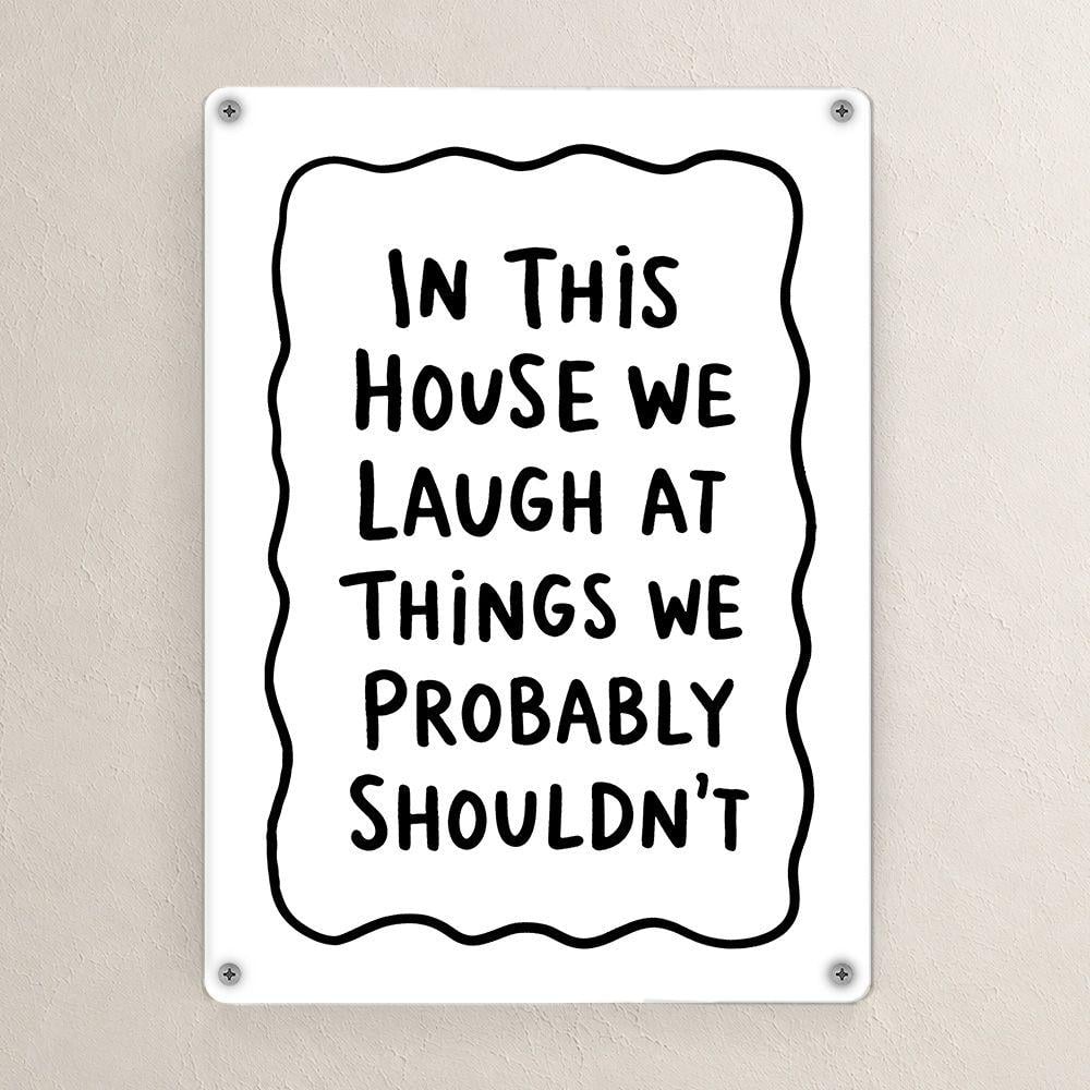 Табличка металлическая In this house we laugh at things we probably shouldn't 26х18,5 см (MET_26J023)