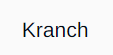 Kranch