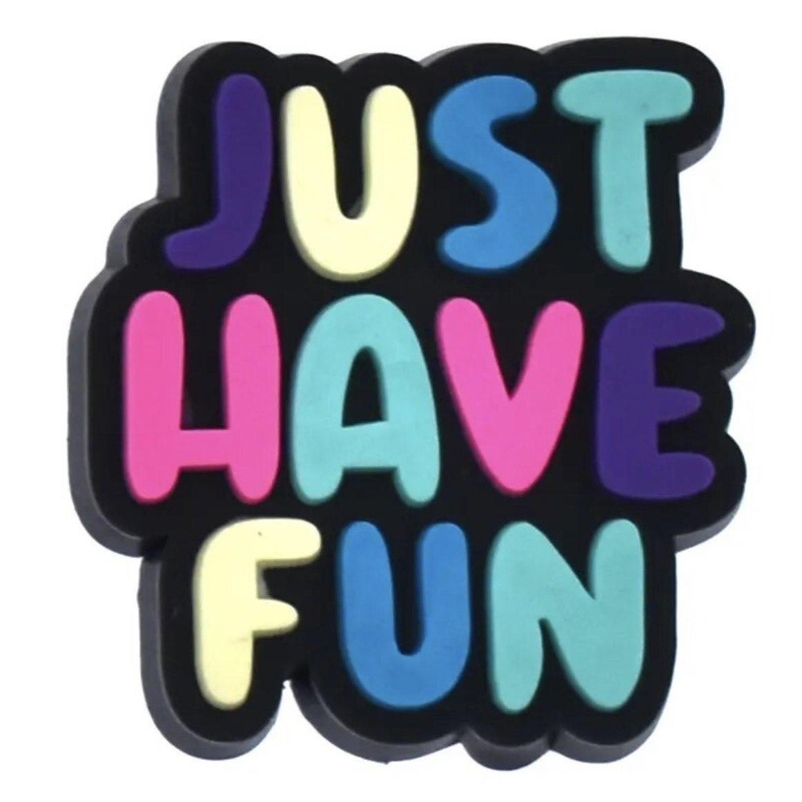 Джибітс Jibbitz Стікер Just have fun 1 шт. (50295)