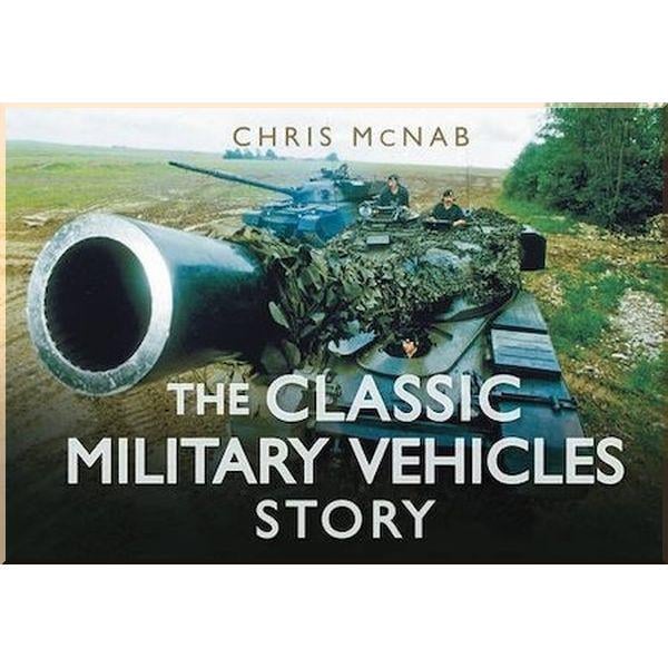 Книга Chris McNab "The Classic Military Vehicles Story" (ISBN:9780752464220)