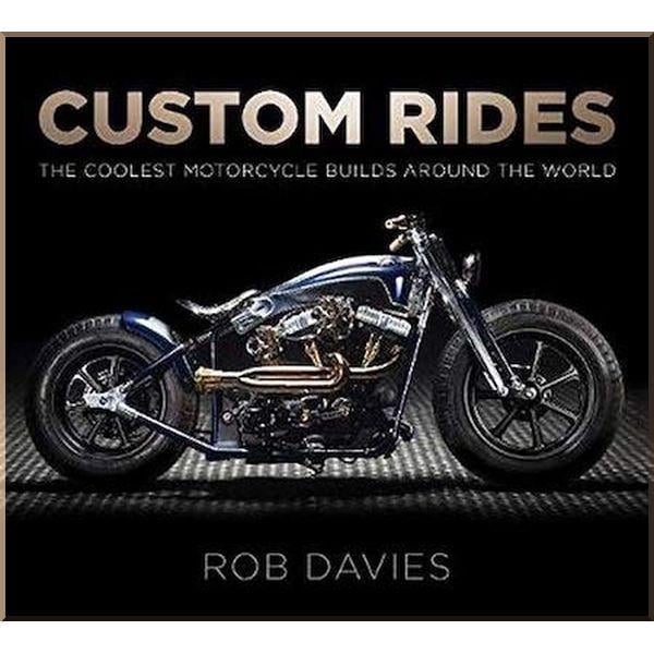 Книга Robert Davies "Custom Rides: The Coolest Motorcycle Builds Around the World" (ISBN:9780750983808)