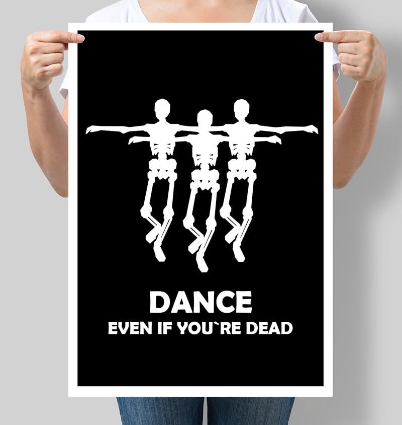 Постер "Dance even if you’re dead" 42х60 см (М134)