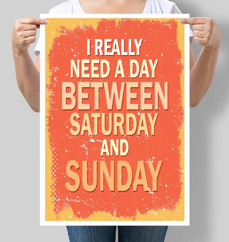 Постер мотивационный I really need a day between Saturday and Sunday 30x42 см A3 без рамки (M053_A3)