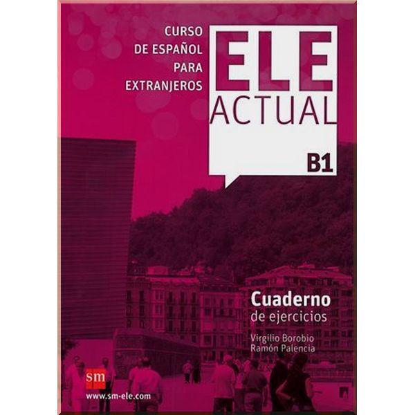 Рабочая тетрадь ELE ACTUAL B1 Cuaderno de ejercicios con CD audio Рабочая тетрадь ELE ACTUAL B1 Cuaderno de ejercicios con CD audio