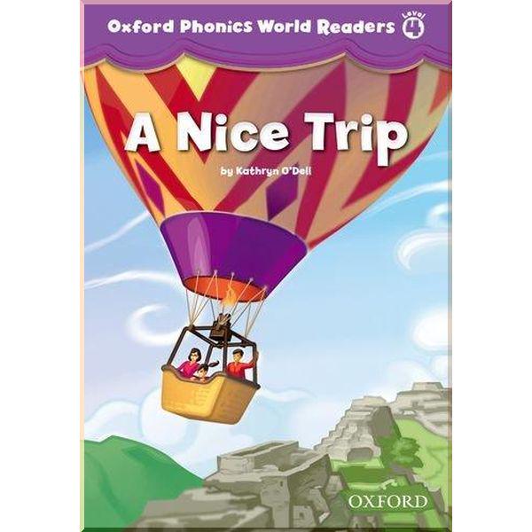 Книга для чтения Oxford Phonics World Readers 4 A Nice Trip