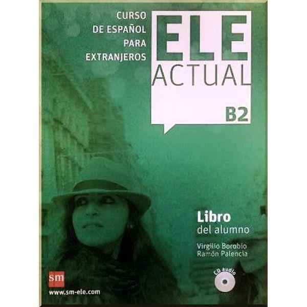 Книга Virgilio Borobio/Ramon Palencia "ELE ACTUAL B2 Libro del alumno con CD audio" (ISBN:9788467549010)