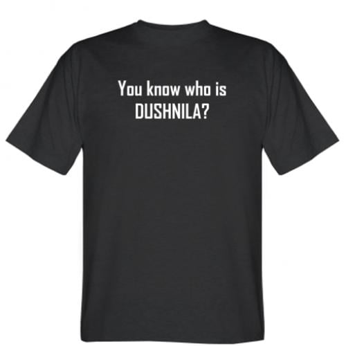 Футболка мужская "You know who is Dushnila?" XL Черный (17787292-2-203369-XL)