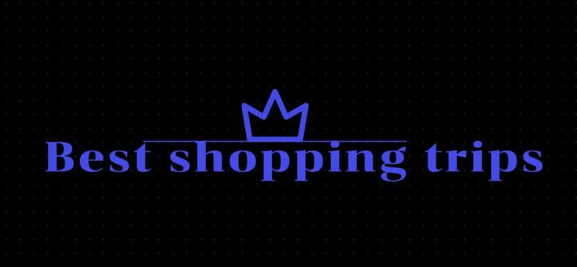 Best shopping trips