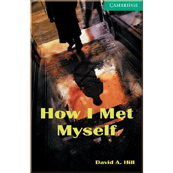 Книга David A. Hill "How I Met Myself with Downloadable Audio" (ISBN:9780521750189)