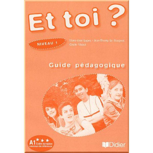 Книга Jean-Thierry/LeBougnec/Cecile Maout "Et toi? 1 Guide Pédagogique" (ISBN:9782278059805)