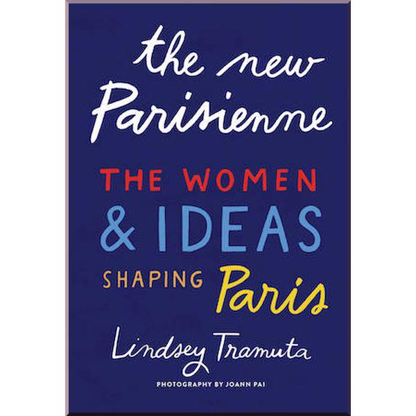 Книга Joann Pai/Lindsey Tramuta "The New Parisienne: The Women and Ideas Shaping Paris" (ISBN:9781419742811)