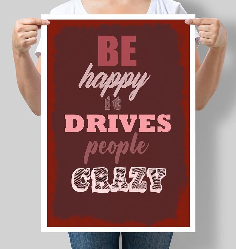 Постер мотивационный Be happy it drives people crazy 30x42 см A3 без рамки (M011_A3)