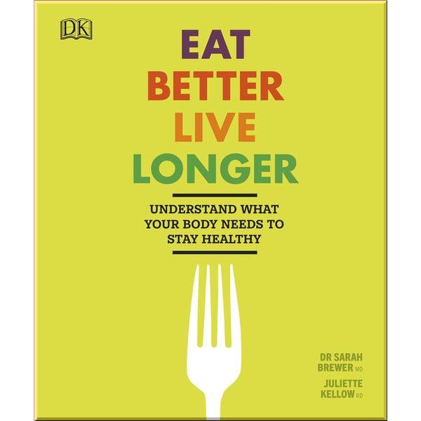 Книга Sarah Brewer & Juliette Kellow "DK Eat Better/Live Longer" (ISBN:9780241313626) - фото 1