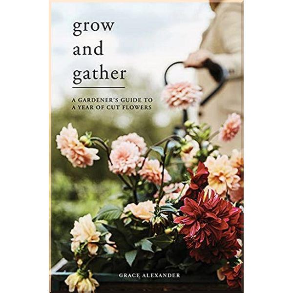 Книга Rob Mackenzie/Grace Alexander "Grow and Gather: A Gardener’s Guide to a Year of Cut Flowers" (ISBN:9781787135840) - фото 1 Книга Rob Mackenzie/Grace Alexander "Grow and Gather: A Gardener’s Guide to a Year of Cut Flowers" (ISBN:9781787135840) - фото 1