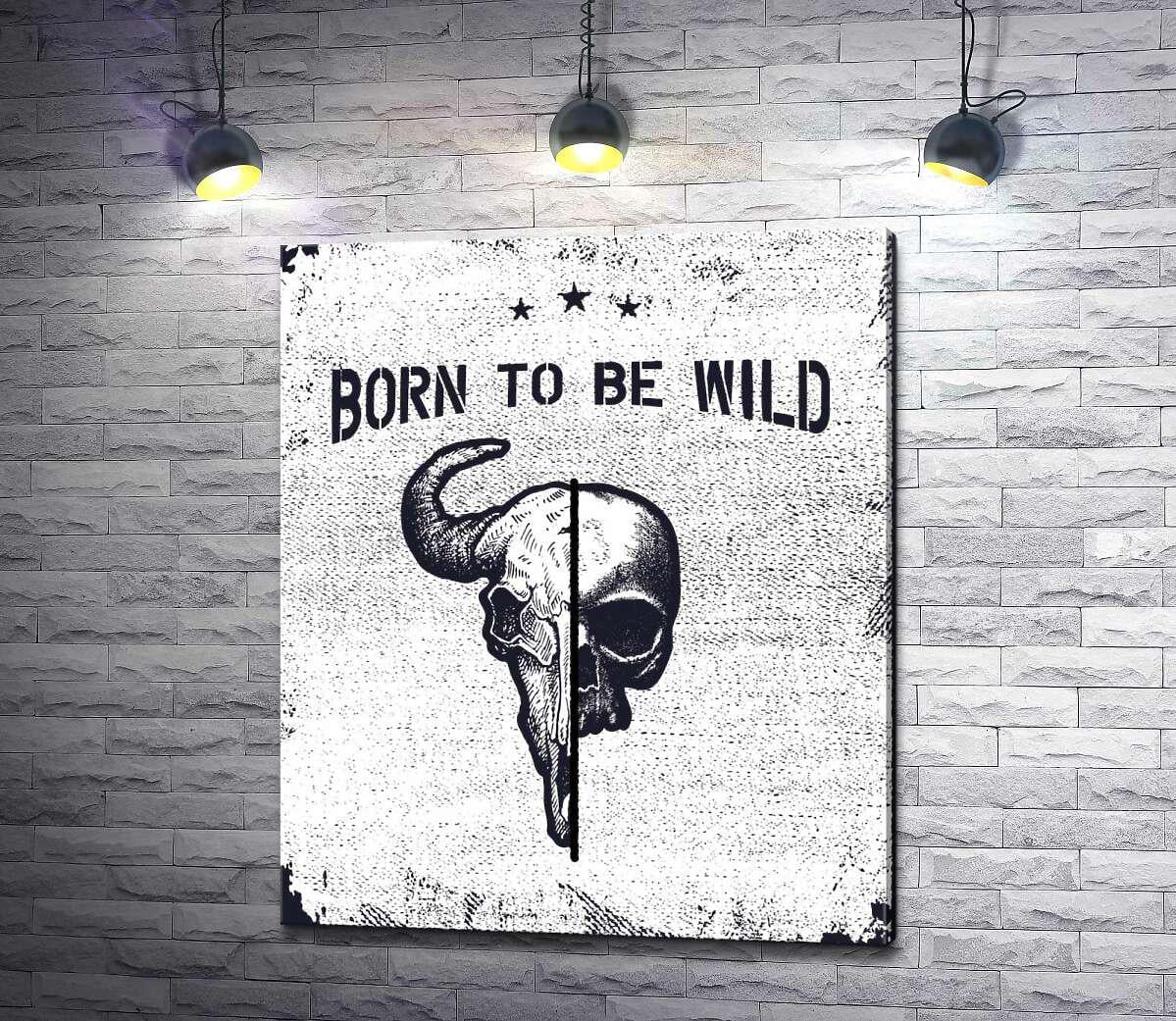 Картина ArtPoster Єднання черепів людини та бика під фразою "born to be wild" 83x100 см Модуль №1 (003431)