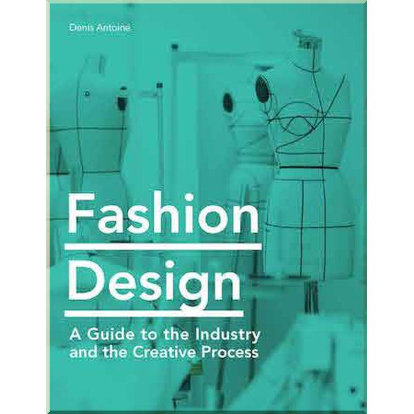 Книга "Fashion Design A Guide to the Industry and the Creative Process" Denis Antoine (ISBN:9781786275769) - фото 1 Книга "Fashion Design A Guide to the Industry and the Creative Process" Denis Antoine (ISBN:9781786275769) - фото 1