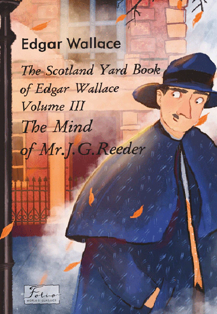 Книга «The Scotland Yard Book of Edgar Wallace. Volume III. The Mind of Mr. J. G. Reader» Едгар Воллес 9786175518014
